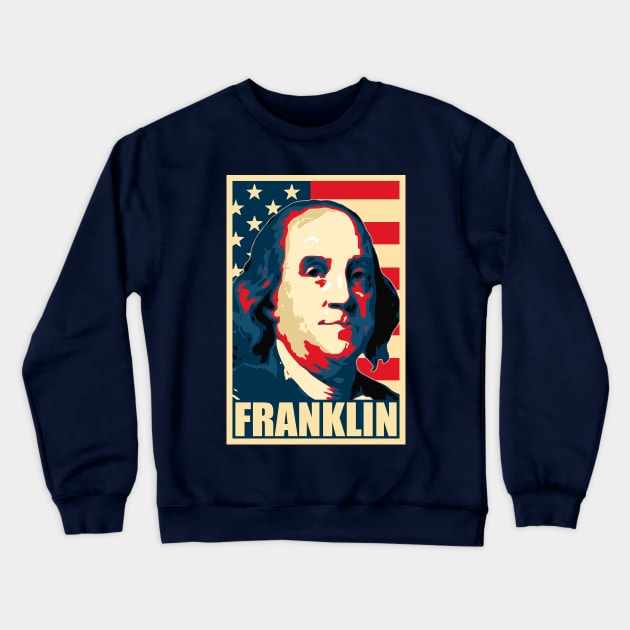 Benjamin Franklin Propaganda Poster Art Crewneck Sweatshirt by Nerd_art